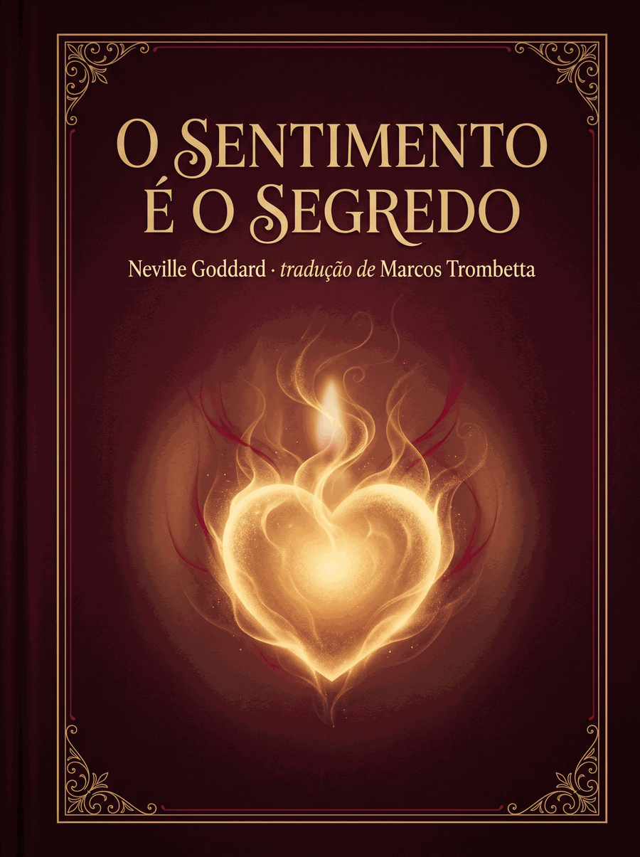 Capa do e-book O Sentimento é o Segredo, de Neville Goddard, tradução de Marcos Trombetta